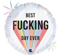 Best Fucking Day Ever Foil Balloon